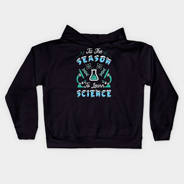 'Tis The Season To Learn Science Kids Hoodie by KsuAnn